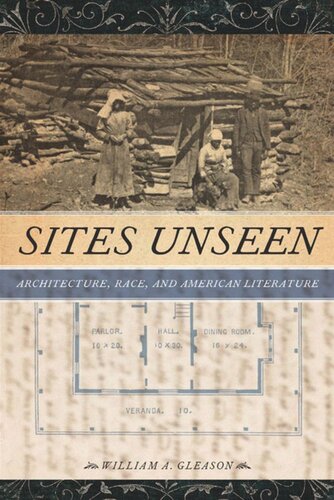 Sites Unseen Architecture Race And American Literature William A Gleason