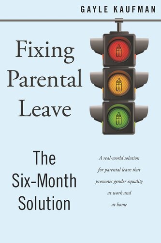 Fixing Parental Leave The Six Month Solution Gayle Kaufman
