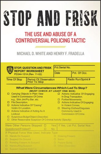Stop And Frisk The Use And Abuse Of A Controversial Policing Tactic Michael D White Henry F Fradella