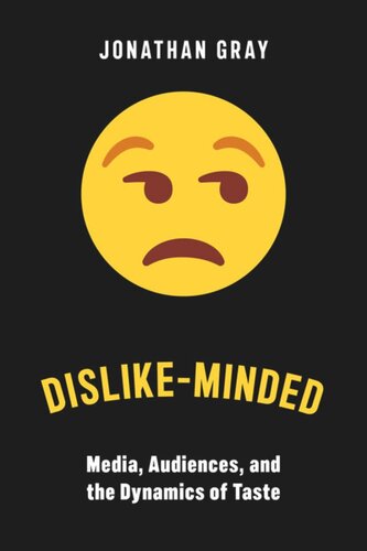 Dislikeminded Media Audiences And The Dynamics Of Taste Jonathan Gray