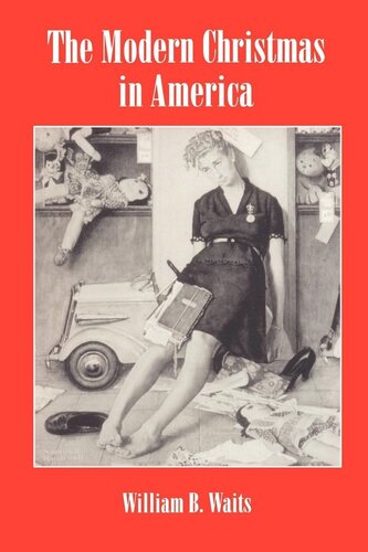 The Modern Christmas In America A Cultural History Of Gift Giving William Waits