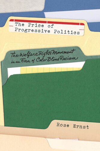 The Price Of Progressive Politics The Welfare Rights Movement In An Era Of Colorblind Racism Rose Ernst