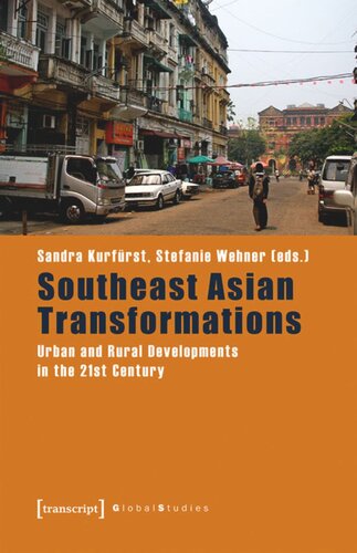 Southeast Asian Transformations Urban And Rural Developments In The 21st Century Sandra Kurfrst Editor Stefanie Wehner Editor