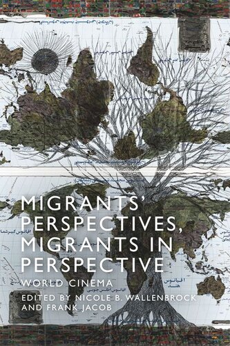 Migrants Perspectives Migrants In Perspective World Cinema Nicole Beth Wallenbrock Frank Jacob