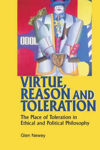 Virtue Reason And Toleration The Place Of Toleration In Ethical Political Philosophy Glen Newey