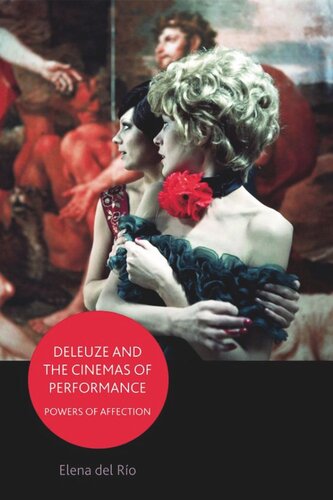 Deleuze And The Cinemas Of Performance Powers Of Affection Elena Del Río