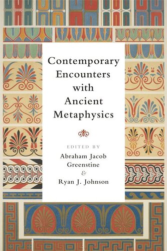 Contemporary Encounters With Ancient Metaphysics Abraham Jacob Greenstine Ryan J Johnson