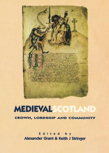 Medieval Scotland Crown Lordship And Community Alexander Grant Keith Stringer