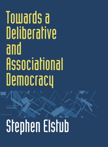 Towards a Deliberative and Associational Democracy Stephen Elstub