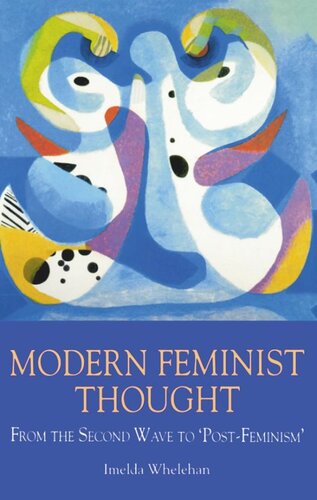Modern Feminist Thought From The Second Wave To Postfeminism Imelda Whelehan