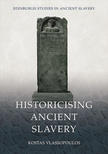 Historicising Ancient Slavery Kostas Vlassopoulos