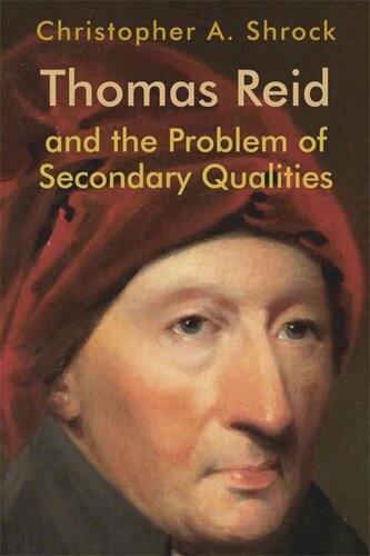 Thomas Reid And The Problem Of Secondary Qualities Christopher A Shrock