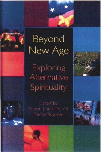 Beyond New Age Exploring Alternative Spirituality Steven Sutcliffe Marion Bowman