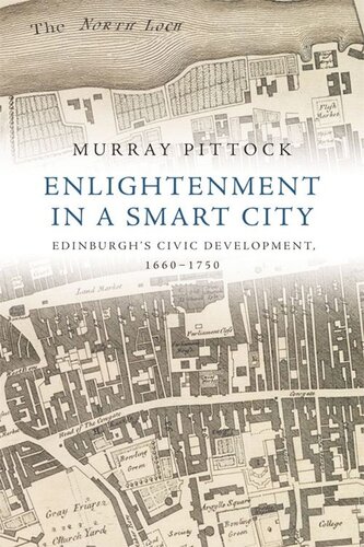 Enlightenment In A Smart City Edinburghs Civic Development 16601750 Murray Pittock