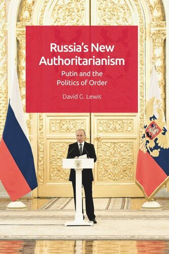 Russias New Authoritarianism Putin And The Politics Of Order David G Lewis