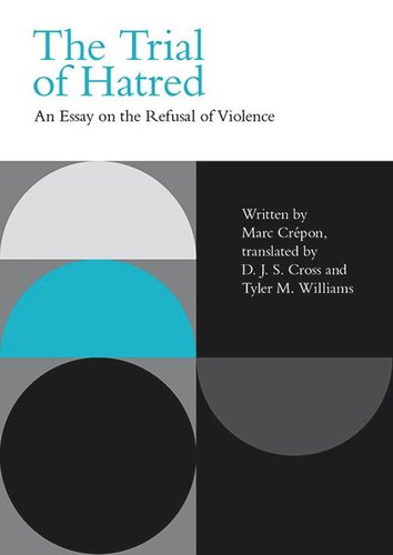 The Trial Of Hatred An Essay On The Refusal Of Violence Marc Crpon