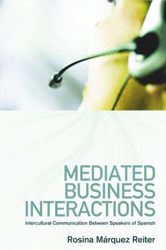 Mediated Business Interactions Intercultural Communication Between Speakers Of Spanish Rosina Mrquez Reiter