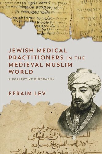 Jewish Medical Practitioners In The Medieval Muslim World A Collective Biography Efraim Lev