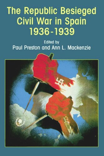 The Republic Besieged Civil War In Spain 19361939 Paul Preston Ann Mackenzie