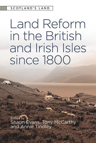Land Reform In The British And Irish Isles Since 1800 Shaun Evans Tony Mccarthy Anne Tindley Eds