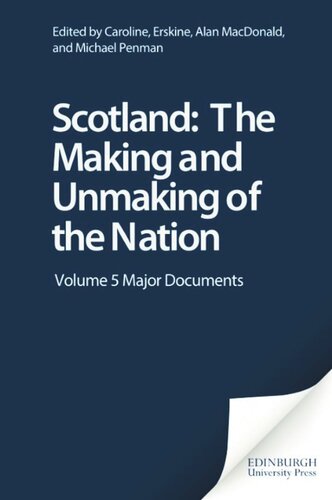 Scotland The Making And Unmaking Of The Nation Volume 5 Major Documents Caroline Erskine Alan Macdonald Michael Penman