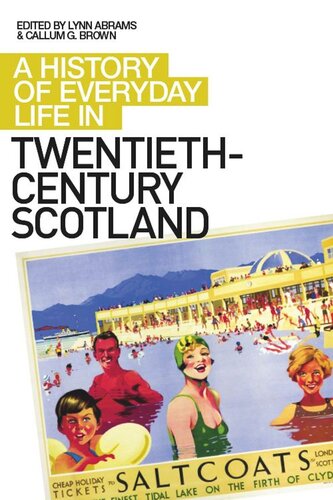 A History Of Everyday Life In Twentiethcentury Scotland Lynn Abrams Callum Brown
