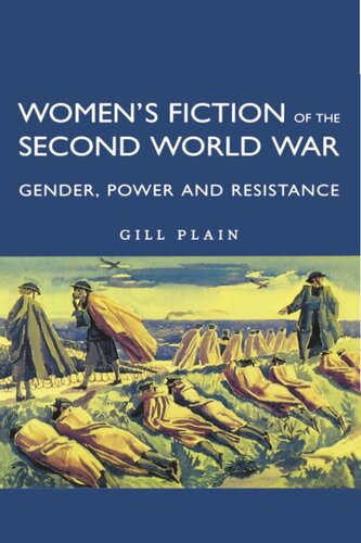 Womens Fiction Of The Second World War Gender Power And Resistance Gill Plain