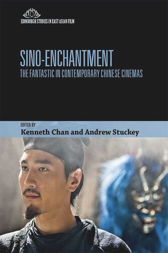 Sinoenchantment The Fantastic In Contemporary Chinese Cinemas Kenneth Chan Andrew Stuckey