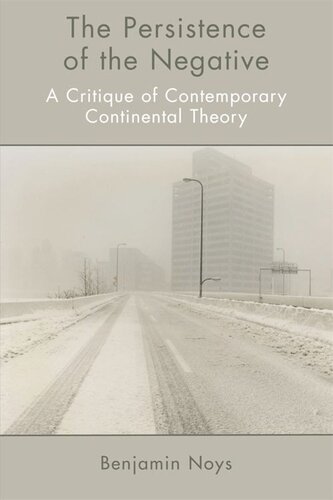 The Persistence Of The Negative A Critique Of Contemporary Continental Theory Benjamin Noys