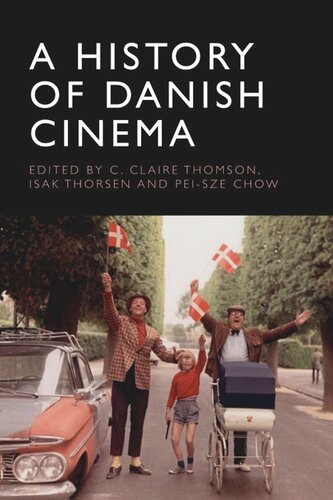 A History Of Danish Cinema C Claire Thomson Editor Isak Thorsen Editor Peisze Chow Editor