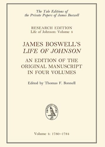 James Boswells Life Of Johnson An Edition Of The Original Manuscript In Four Volumes Vol 4 17801784 James Boswell Thomas F Bonnell