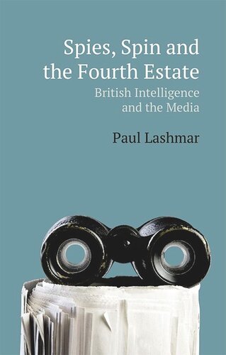 Spies Spin And The Fourth Estate British Intelligence And The Media Paul Lashmar