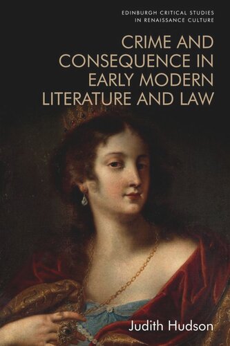 Crime And Consequence In Early Modern Literature And Law Judith Hudson