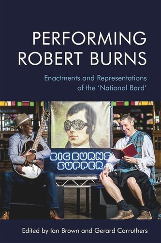 Performing Robert Burns Enactments And Representations Of The National Bard Ian Brown Gerard Carruthers