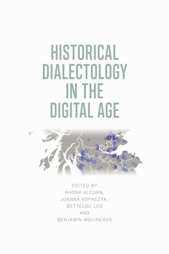 Historical Dialectology In The Digital Age Rhona Alcorn Joanna Kopaczyk Bettelou Los Benjamin Molineaux