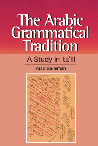The Arabic Grammatical Tradition A Study In Tall Yasir Suleiman