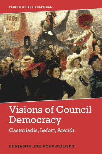 Visions Of Council Democracy Castoriadis Lefort Arendt Benjamin Ask Poppmadsen