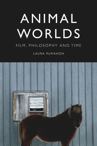 Animal Worlds Film Philosophy And Time Laura Mcmahon