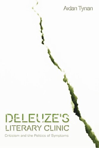 Deleuzes Literary Clinic Criticism And The Politics Of Symptoms Aidan Tynan
