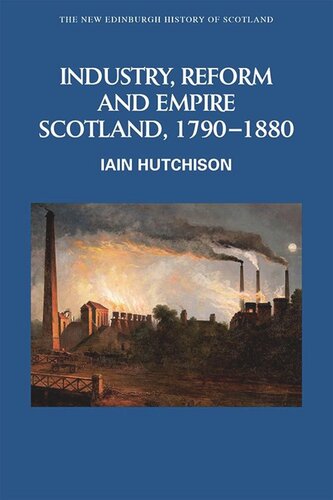 Industry Reform And Empire Scotland 17901880 Iain Hutchison
