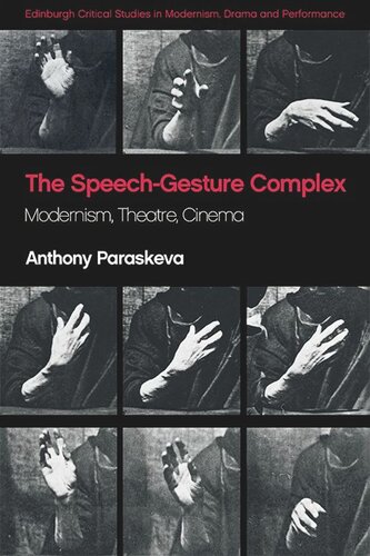 The Speechgesture Complex Modernism Theatre Cinema Anthony Paraskeva