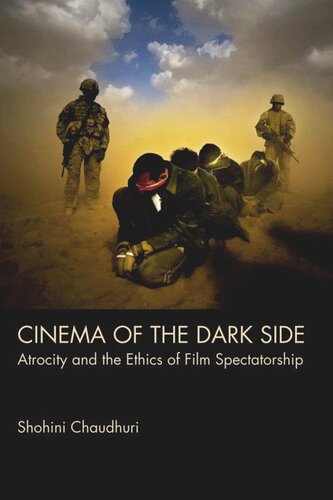 Cinema Of The Dark Side Atrocity And The Ethics Of Film Spectatorship Shohini Chaudhuri