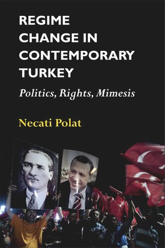 Regime Change In Contemporary Turkey Politics Rights Mimesis Necati Polat