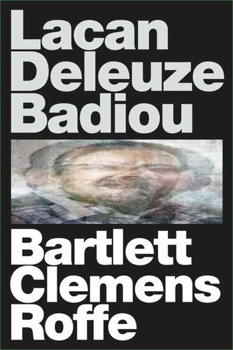 Lacan Deleuze Badiou A J Bartlett Justin Clemens Jon Roffe