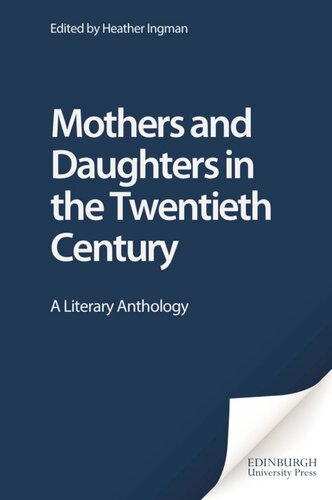 Mothers And Daughters In The Twentieth Century A Literary Anthology Heather Ingman