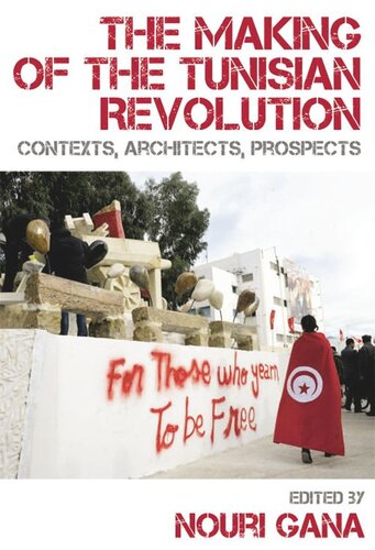 The Making Of The Tunisian Revolution Contexts Architects Prospects Nouri Gana