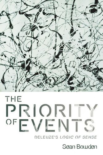 The Priority Of Events Deleuzes Logic Of Sense Sean Bowden