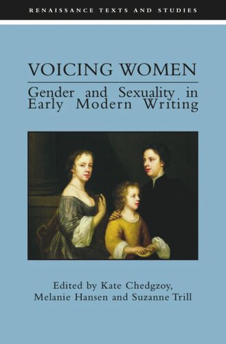 Voicing Women Gender And Sexuality In Early Modern Writing Kate Chedgzoy Melanie Hanson Suzanne Trill
