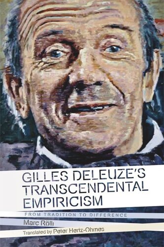 Gilles Deleuzes Transcendental Empiricism From Tradition To Difference Marc Rlli Peter Hertzohmes