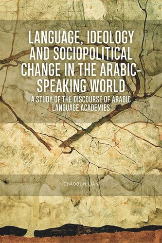 Language Ideology And Sociopolitical Change In The Arabicspeaking World A Study Of The Discourse Of Arabic Language Academies Chaoqun Lian